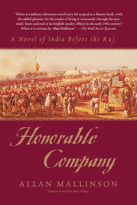 Honorable Company: A Novel of India Before the Raj - Allan Mallinson