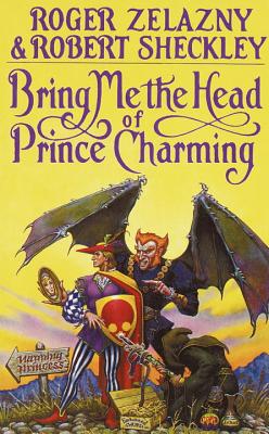 Bring Me the Head of Prince Charming - Roger Zelazny