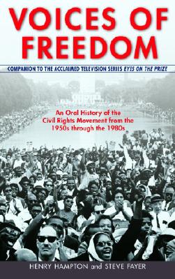 Voices of Freedom: An Oral History of the Civil Rights Movement from the 1950s Through the 1980s - Henry Hampton