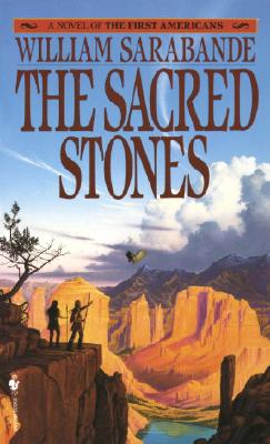 The Sacred Stones: A Novel of the First Americans - William Sarabande