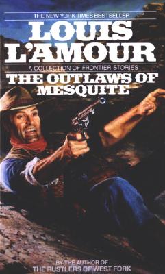 The Outlaws of Mesquite: Stories - Louis L'amour
