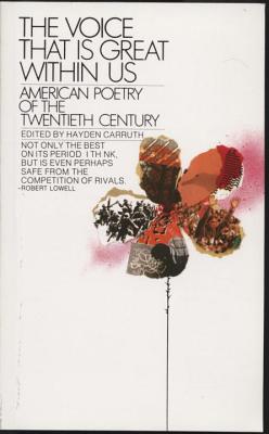 The Voice That Is Great Within Us: American Poetry of the Twentieth Century - Hayden Carruth