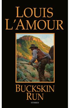 Coperta cărții 'Buckskin Run: Stories - Louis L'amour'