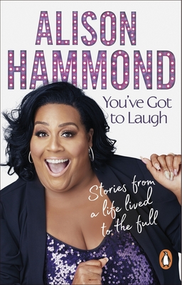 You've Got to Laugh: Stories from a Life Lived to the Full - Alison Hammond