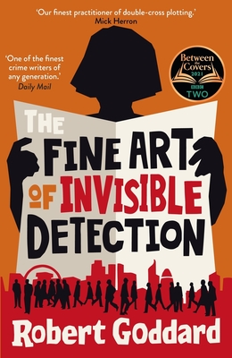 The Fine Art of Invisible Detection: The Thrilling BBC Between the Covers Book Club Pick - Robert Goddard