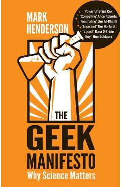 Coperta cărții 'The Geek Manifesto: Why Science Matters - Mark Henderson'