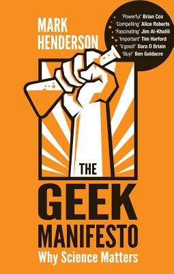 Coperta cărții 'The Geek Manifesto: Why Science Matters - Mark Henderson'