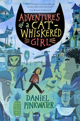 Adventures of a Cat-Whiskered Girl - Daniel Manus Pinkwater
