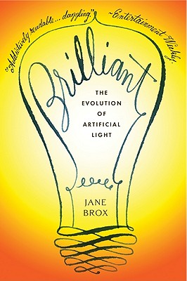 Brilliant: The Evolution of Artificial Light - Jane Brox