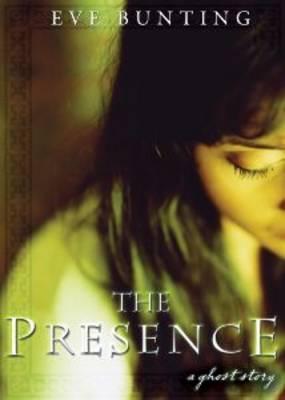 The Presence: A Ghost Story - Eve Bunting