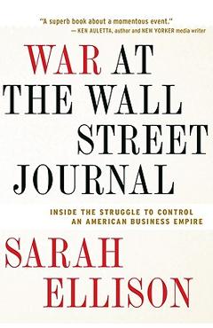 Coperta cărții 'War at the Wall Street Journal: Inside the Struggle to Control an American Business Empire - Sarah Ellison'