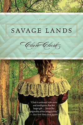 Savage Lands - Clare Clark