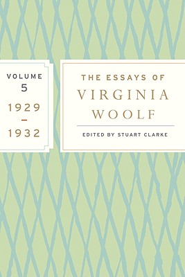 The Essays of Virginia Woolf, Volume 5: 1929-1932 - Virginia Woolf