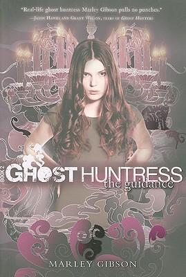 Ghost Huntress Book 2: The Guidance - Marley Gibson