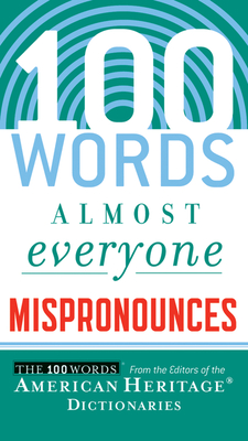 100 Words Almost Everyone Mispronounces - Editors Of The American Heritage Di