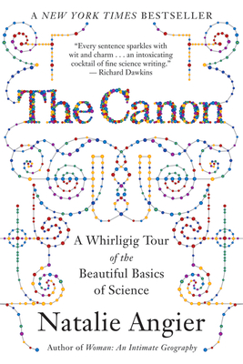 The Canon: A Whirligig Tour of the Beautiful Basics of Science - Natalie Angier