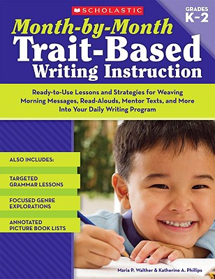 Month-By-Month Trait-Based Writing Instruction - Maria Walther