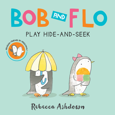 Bob and Flo Play Hide-And-Seek Board Book - Rebecca Ashdown