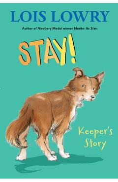 Coperta cărții 'Stay!: Keeper's Story - Lois Lowry'