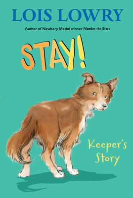Coperta cărții 'Stay!: Keeper's Story - Lois Lowry'