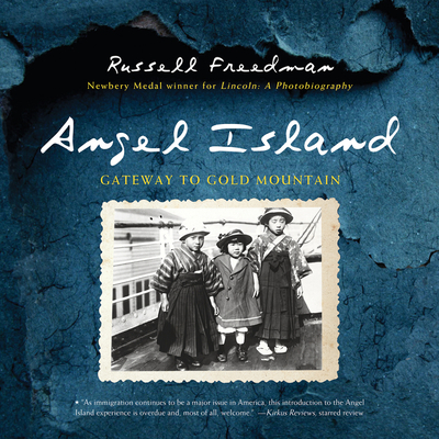 Angel Island: Gateway to Gold Mountain - Russell Freedman