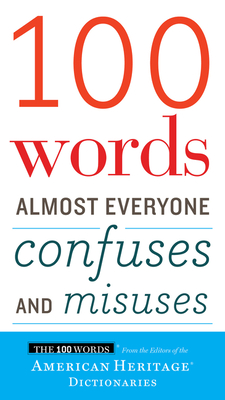 100 Words Almost Everyone Confuses and Misuses - Editors Of The American Heritage Di
