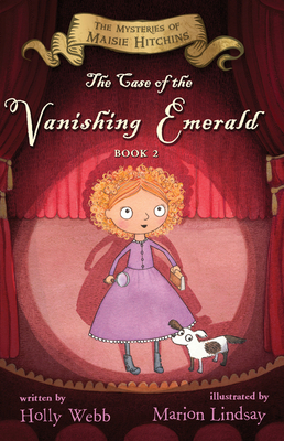 The Case of the Vanishing Emerald: The Mysteries of Maisie Hitchins Book 2 - Holly Webb