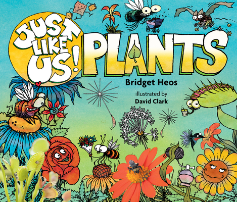 Just Like Us! Plants - Bridget Heos