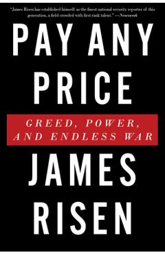 Coperta cărții 'Pay Any Price: Greed, Power, and Endless War - James Risen'