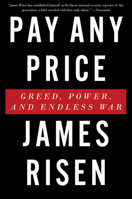Coperta cărții 'Pay Any Price: Greed, Power, and Endless War - James Risen'