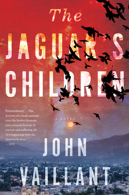 The Jaguar's Children - John Vaillant