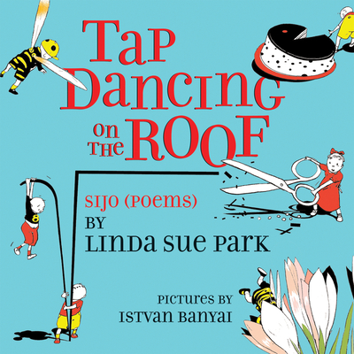 Tap Dancing on the Roof: Sijo (Poems) - Linda Sue Park