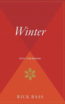 Winter: Notes from Montana - Rick Bass