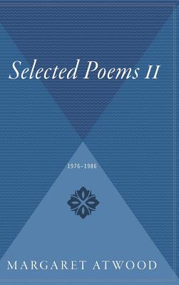Selected Poems II: 1976 - 1986 - Margaret Atwood