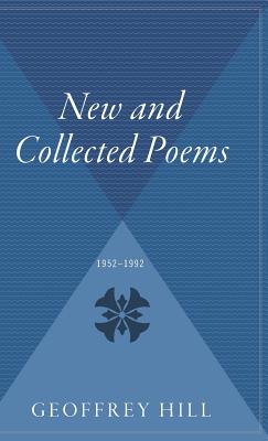 New and Collected Poems: 1952-1992 - Geoffrey Hill