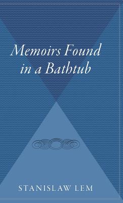 Memoirs Found in a Bathtub - Stanislaw Lem