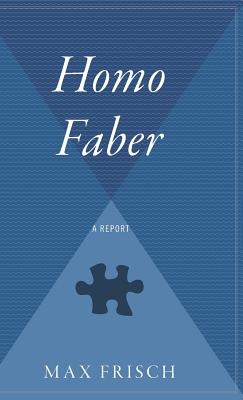 Homo Faber: A Report - Max Frisch