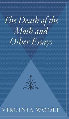 The Death of the Moth and Other Essays - Virginia Woolf