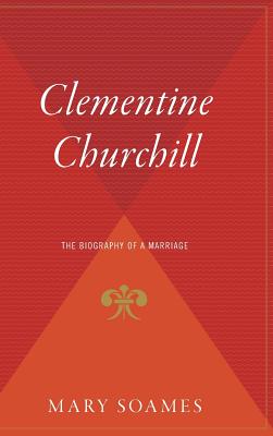 Clementine Churchill: The Biography of a Marriage - Mary Soames