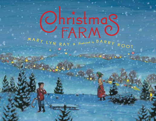 Christmas Farm: A Christmas Holiday Book for Kids - Mary Lyn Ray