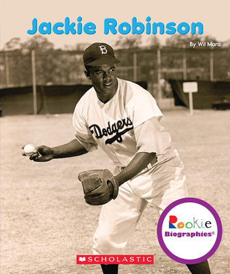 Jackie Robinson (Rookie Biographies) - Wil Mara