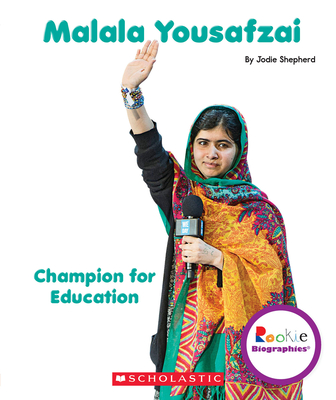 Malala Yousafzai: Champion for Education (Rookie Biographies) - Jodie Shepherd