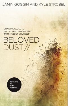 Beloved Dust: Drawing Close to God by Discovering the Truth about Yourself - Jamin Goggin
