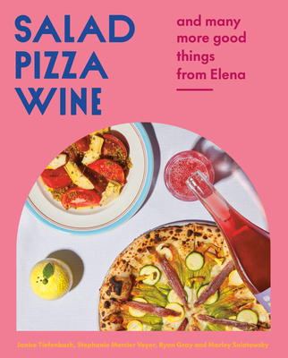Salad Pizza Wine: And Many More Good Things from Elena - Janice Tiefenbach