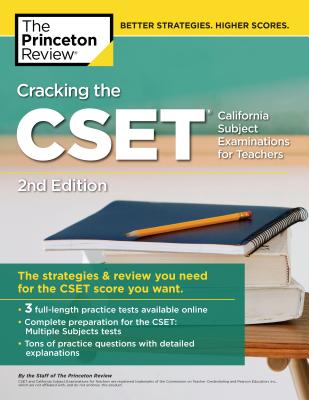 Cracking the Cset (California Subject Examinations for Teachers), 2nd Edition: The Strategy & Review You Need for the Cset Score You Want - The Princeton Review