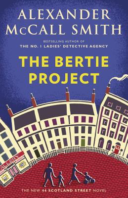 The Bertie Project: 44 Scotland Street Series (11) - Alexander Mccall Smith