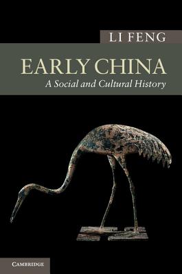 Early China: A Social and Cultural History - Li Feng
