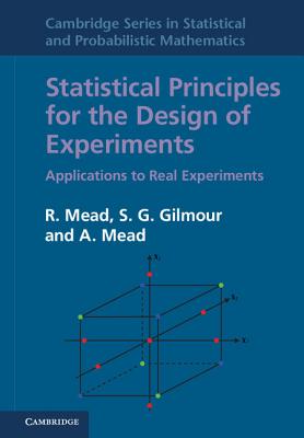 Statistical Principles for the Design of Experiments: Applications to Real Experiments - R. Mead