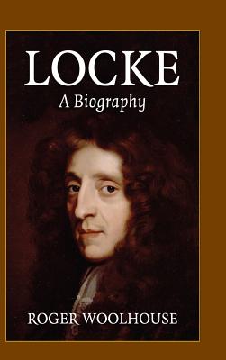 Locke: A Biography - Roger Woolhouse