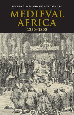 Coperta cărții 'Medieval Africa, 1250-1800 - Roland Oliver'